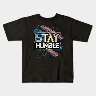 Stay Humble Kids T-Shirt